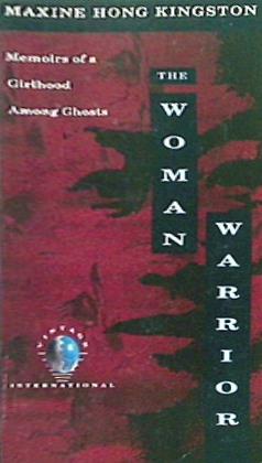 The Woman Warrior: Memoirs of a Girlhood Among Ghosts