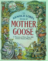The Arnold Lobel Book of Mother Goose  Treasured Gifts for the Holidays