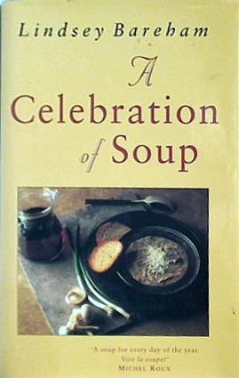 Celebration of Soup: With Classic Recipes from Around the World
