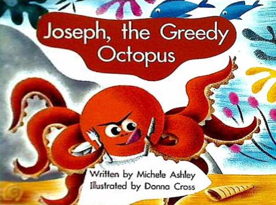 Joseph  the Greedy Otopus