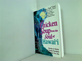 Chicken Soup from the Soul of Hawai'i: Stories of Aloha to Create Paradise Wherever You Are