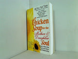 Chicken Soup for the Mother and Daughter Soul: Stories to Warm the Heart and Honor The Relationship  Chicken Soup for the Soul