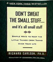 Don't Sweat the Small Stuff... and It's All Small Stuff: Simple Ways to Keep the Little Things from Taking over Your Life  Don't Sweat the Small Stuff Series ドント スウィート ザ スモール スタッフ... アンド イッツ オール スモール スタッフ: シンプル ウェイズ トゥ キープ ザ リトル シングス フロム テイキング オーバー ユア ライフ  ドント スウィート ザ スモール スタッフ シリーズ