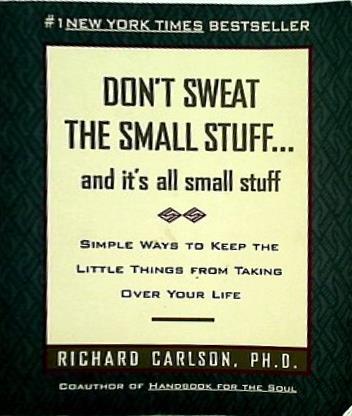 Don't Sweat the Small Stuff... and It's All Small Stuff: Simple Ways to Keep the Little Things from Taking over Your Life  Don't Sweat the Small Stuff Series ドント スウィート ザ スモール スタッフ... アンド イッツ オール スモール スタッフ: シンプル ウェイズ トゥ キープ ザ リトル シングス フロム テイキング オーバー ユア ライフ  ドント スウィート ザ スモール スタッフ シリーズ
