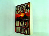 TO WAKE THE DEAD RICHARD LAYMON