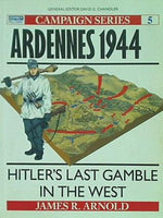 Ardennes 1944: Hitler's last gamble in the West  Campaign