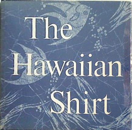 The Hawaiian Shirt H. Thomas Steele