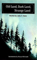 Old Land  Dark Land  Strange Land: Stories by John F. Suter