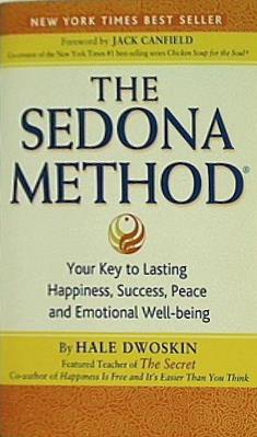 The Sedona Method: Your Key to Lasting Happiness  Success  Peace and Emotional Well-Being