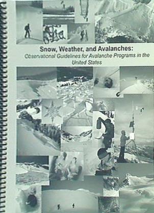 Snow  Weather  and Avalanches:Observational Guidelines for Avalanche Programs in the United States