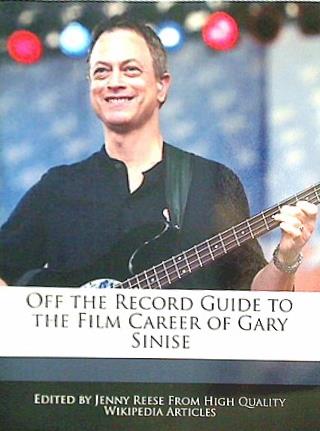 OFF THE RECORD GUIDE TO THE FILM CAREER OF GARY SINISE