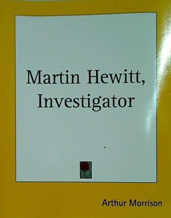 Martin Hewitt  Investigator
