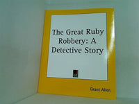 The Great Ruby Robbery: A Detective Story