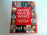 WHO WAS WHO IN THE TWENTIETH CENTURY