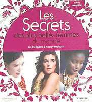 Les Secrets des plus belles femmes du monde : De Cléopâtre à Audrey Hepburn