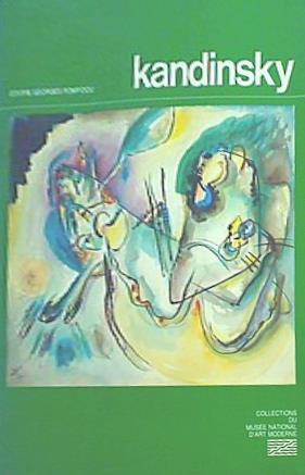 Kandinsky: oeuvres de Vassily Kandinsky  1866-1944  Collections du Musee national d'art moderne   French Edition