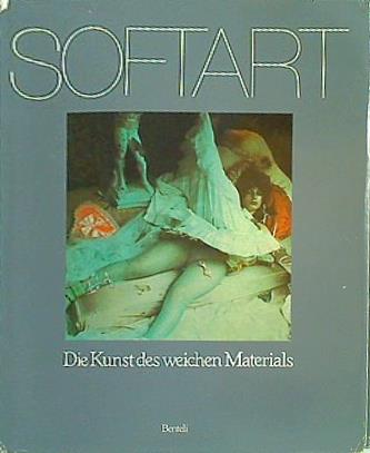 Softart: Die Kunst des weichen Materials  German Edition