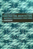 Constructing Architecture: Materials  Processes  Structures