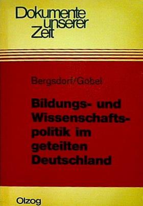 Bildungs und Wissenschaftspolitik im geteilten Deutschland  Dokumente unserer Zeit   German Edition