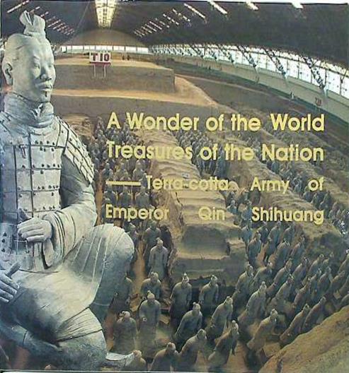 A Wonder of the World:Treasures of the Nation Terra-cotta Army of Qin Shihuang