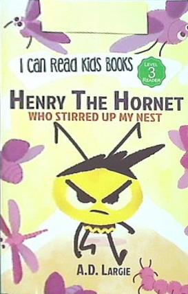 Henry The Hornet: Who Stirred Up My Nest