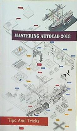 Mastering AutoCAD 2018 Tips And Tricks