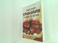 Best Ever Chocolate Cakes ＆ Slices