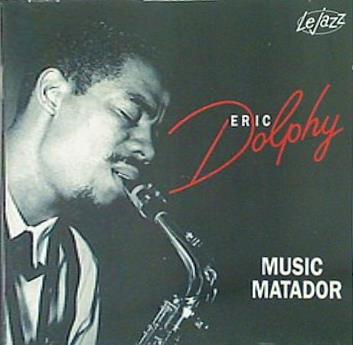 Music Matador Eric Dolphy