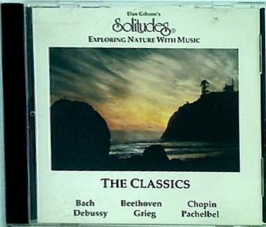 Dan Gibson's Solitudes: Exploring Nature With Music: The Classics Johann Sebastian Bach
