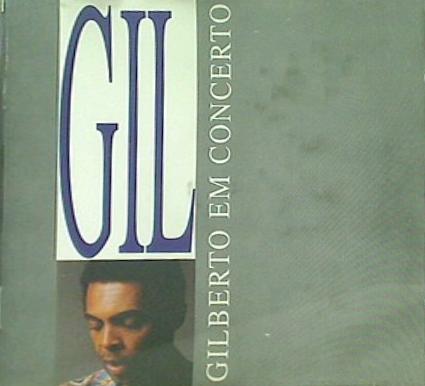 Gilberto Em Concerto Gilberto Gil
