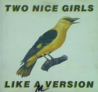 Like a Version Two Nice Girls