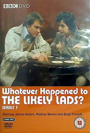 ''Whatever Happened to the Likely Lads？'' The Shape of Things to ... Whatever Happened to the Likely Lads Series 1  DVD James Bolam