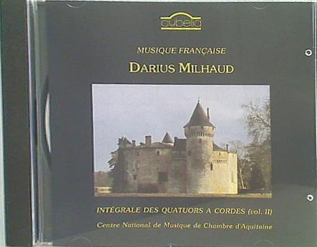 Darius Milhaud: Integrale Des Quatuors A Cordes  Vol. 2 Quatuor Arcana
