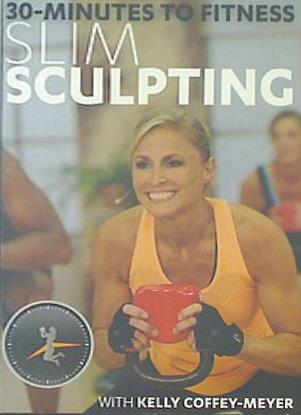 30分でフィットネス・スリム・スカルプティング ケリー・コフィー＝マイヤー 30 Minutes to Fitness Slim Sculpting Kelly Coffey-Meyer 