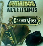 Corridos Alterados Carlos ＆ Jose