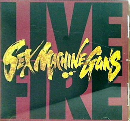 CD セックス・マシンガンズ ライヴ・ファイア Live Fire SEX