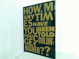 how.many times have you been told you couldn't get higher   667  直筆サイン入り
