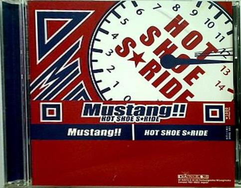 Mustang！！ HOT SHOE S RIDE