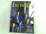 be with！ vol.104 december 2014 B'z official fan club special issue