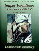 Backbone of the Wehrmacht Volume II Sniper Variations of the German K98k Rifle