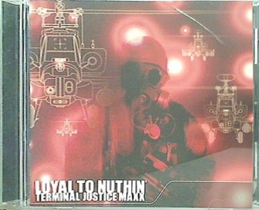 LOYAL TO NUTHIN' TERMINAL JUSTICE MAXX