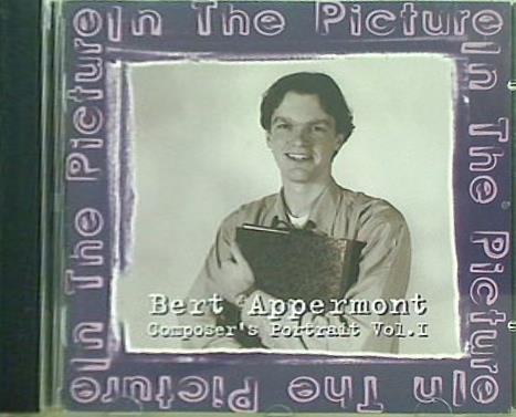 In The Picture: Bert Appermont Composer`s Portrait Vol.1