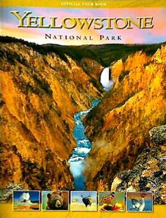 YELLOWSTONE NATIONAL PARK OFFICIAL TOUR BOOK