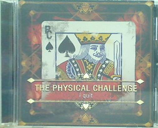 THE PHYSICAL CHALLENGE i quit