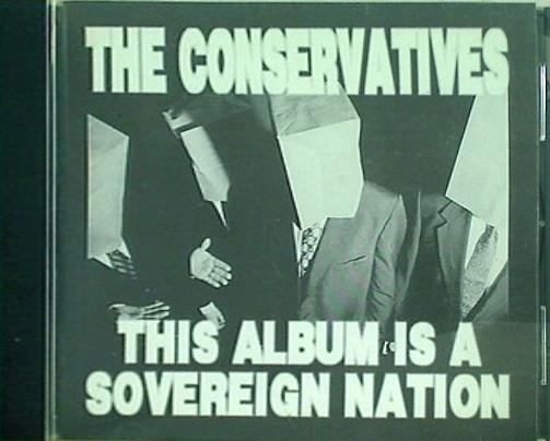 THE CONSERVATIVES THIS ALBUM IS A SOVEREIGN NATION