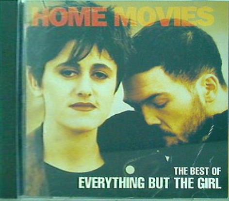 EVERYTHING BUT THE GIRL Home Movies The Best Of Everything But The Girl