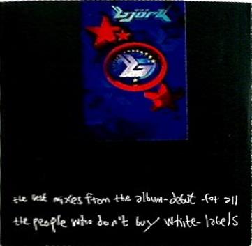 bjork The Best Mixes from the Album Debut: For all the People That Don't Buy White Labels by Bjork
