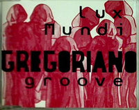 Lux Mundi GREGORIANO groove