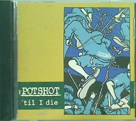 ポットショット POTSHOT til I die