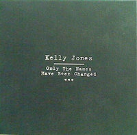Kelly Jones Only The Names Have Been Changed